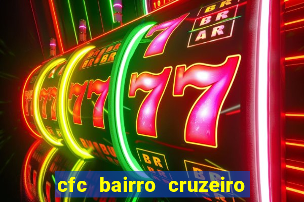 cfc bairro cruzeiro caxias do sul